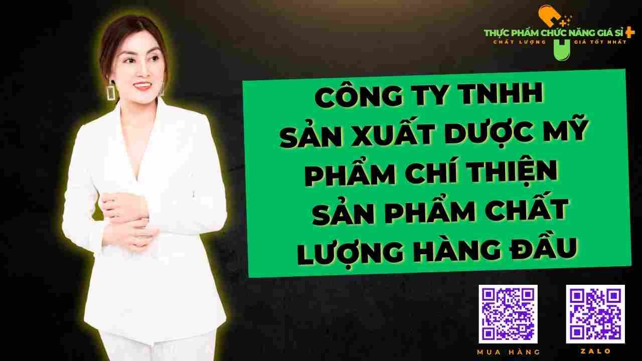 Công ty TNHH sản xuất dược mỹ phẩm Chí Thiện – Sản phẩm chất lượng hàng đầu